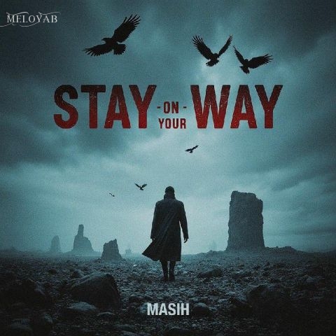 دانلود آهنگ مسیح Stay On Your Way دانلود آهنگ مسیح Stay On Your Way